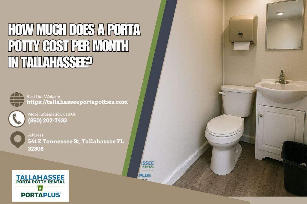 How Much Does A Porta Potty Cost Per Month in Tallahassee? 1 How Much Does A Porta Potty Cost Per Month in Tallahassee
