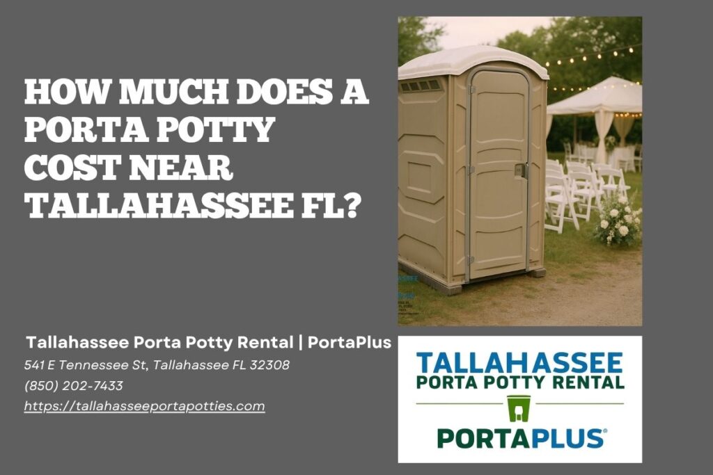 How Much Does A Porta Potty Cost near Tallahassee FL? 1 How Much Does A Porta Potty Cost near Tallahassee FL